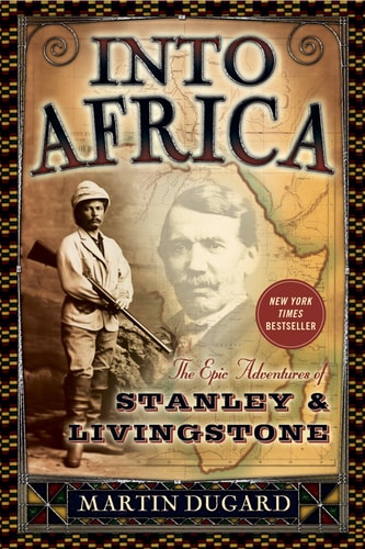Into Africa The Epic Adventures of Stanley and Livingstone