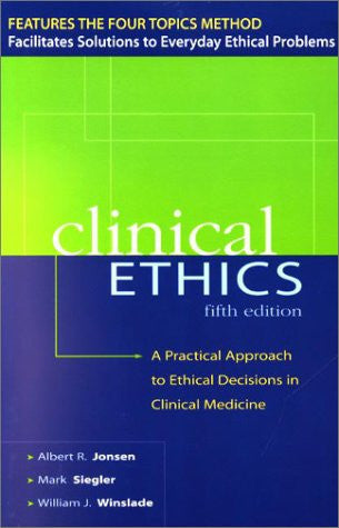 CLINICAL ETHICS: A Practical Approach to Ethical Decisions in Clinical Medicine