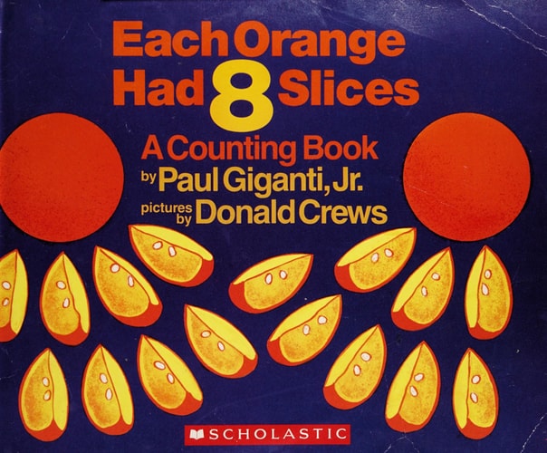 Each Orange Had 8 Slices A Counting Book