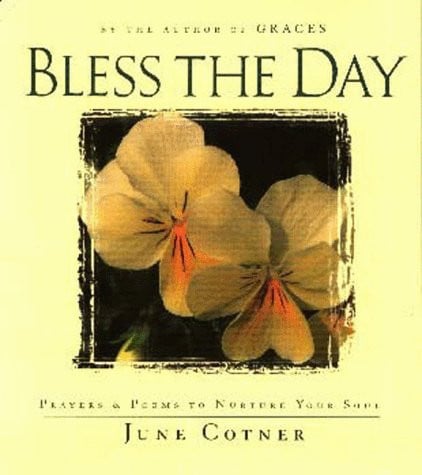 Bless the Day: Prayers and Poems to Nurture Your Soul