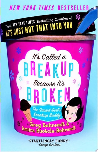 It's Called a Breakup Because It's Broken: The Smart Girl's Break-Up Buddy