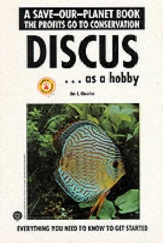Discus As a Hobby: Everything You Need to Know to Get Started (Save-Our-Planet Book)
