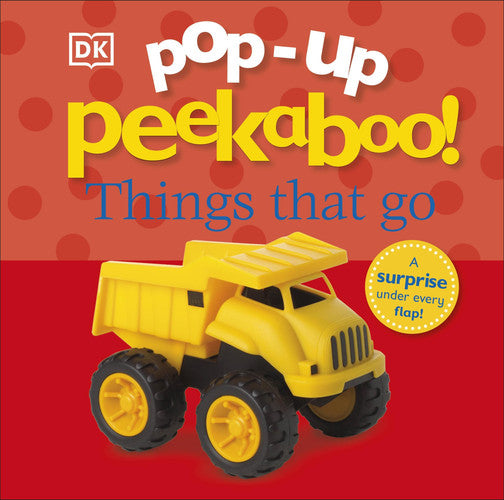 Pop-Up Peekaboo! Things That Go Pop-Up Surprise Under Every Flap!