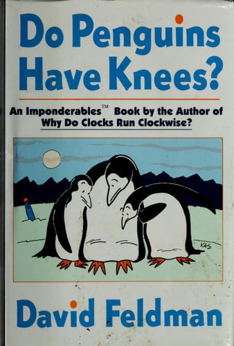 Do Penguins Have Knees?: An Imponderables Book