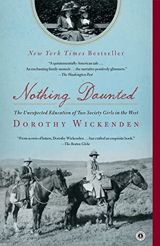 Nothing Daunted: The Unexpected Education of Two Society Girls in the West