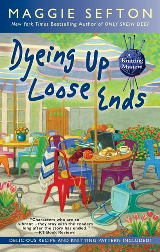 Dyeing Up Loose Ends (A Knitting Mystery)
