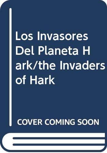 Los Invasores Del Planeta Hark/the Invaders of Hark (Spanish and English Edition)
