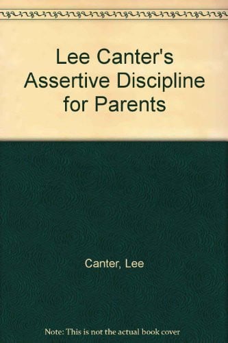 Lee Canter's Assertive Discipline for Parents