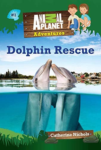 Dolphin Rescue (Animal Planet Adventures Chapter Books #1) (Volume 1) (Animal Planet Adventures Chapter Books (Volume 1))