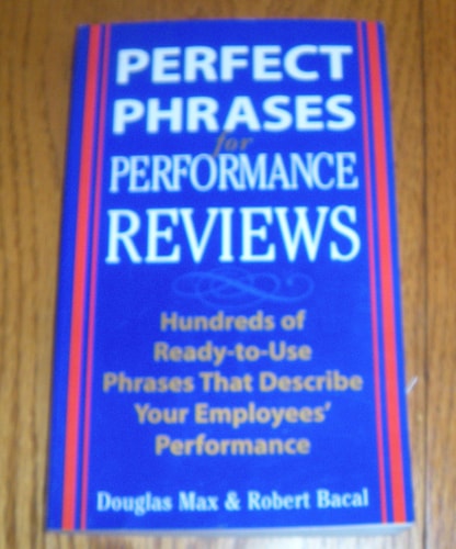 Perfect Phrases for Performance Reviews : Hundreds of Ready-to-Use Phrases That Describe Your Employees' Performance