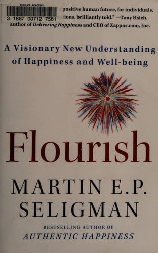Flourish A Visionary New Understanding of Happiness and Well-being