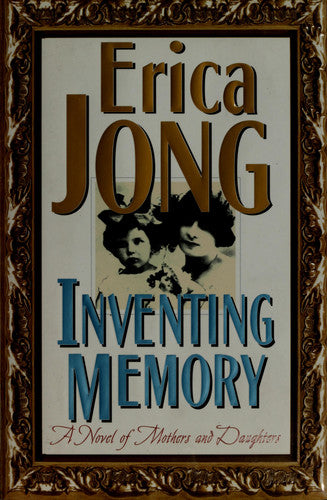 Inventing Memory A Novel of Mothers and Daughters
