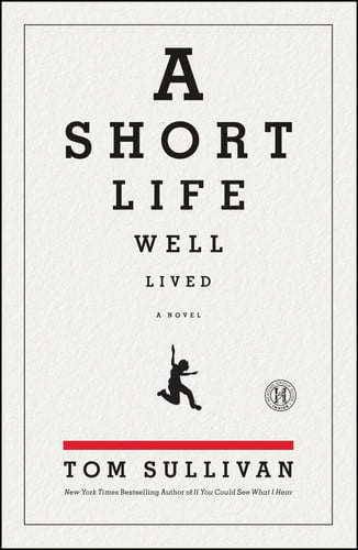 A Short Life Well Lived: A Novel