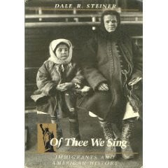 OF THEE WE SING:IMMIGRATION &AMERICAN HISTORY