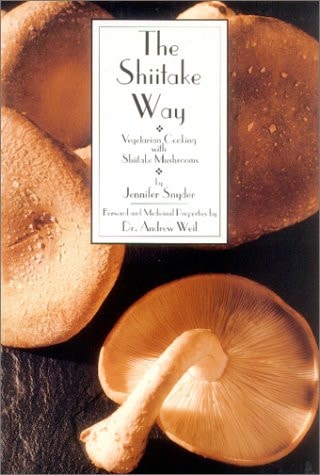 The Shiitake Way: Vegetarian Cooking with Shiitake Mushrooms