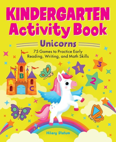 Kindergarten Activity Book Unicorns 75 Games to Practice Early Reading, Writing, and Math Skills