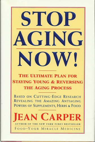 Stop Aging Now! The Ultimate Plan for Staying Young & Reversing the Aging Process