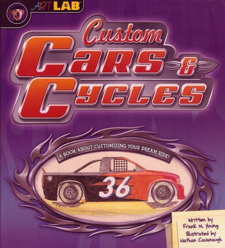 Custom Cars & Cycles: A Book About Customizing Your Dream RIde/Rev It Up (Two Books in One)