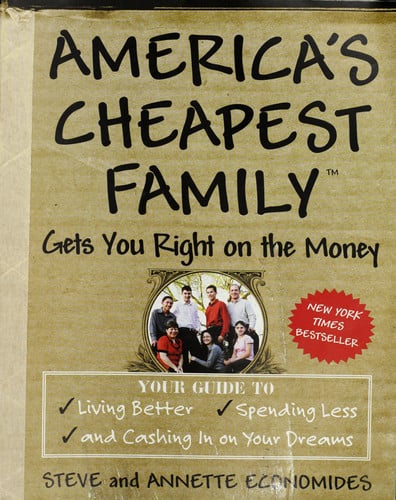 America's Cheapest Family Gets You Right on the Money: Your Guide to Living Better, Spending Less, and Cashing in on Your Dreams