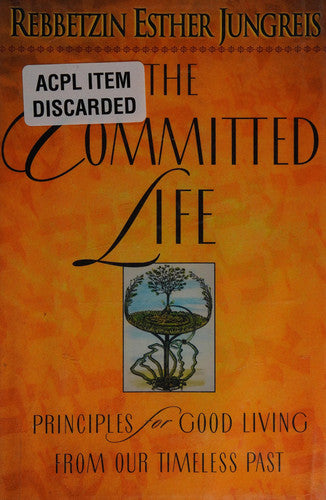 The Committed Life: Principles for Good Living from Our Timeless Past