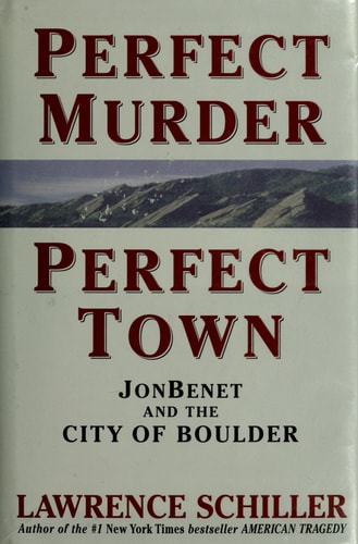 Perfect Murder, Perfect Town: JonBenet and the City of Boulder