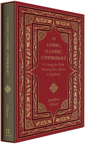 O Come, O Come, Emmanuel A Liturgy for Daily Worship from Advent to Epiphany