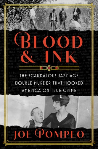 Blood & Ink The Scandalous Jazz Age Double Murder that Hooked America on True Crime