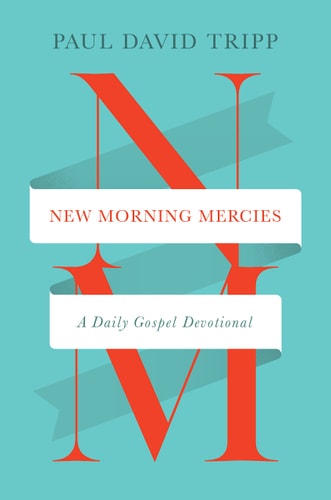 New Morning Mercies A Daily Gospel Devotional
