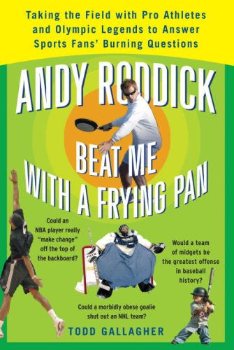 Andy Roddick Beat Me With A Frying Pan