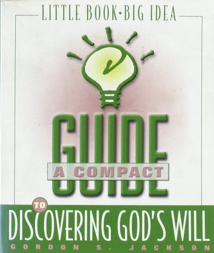 A Compact Guide to Discovering God's Will