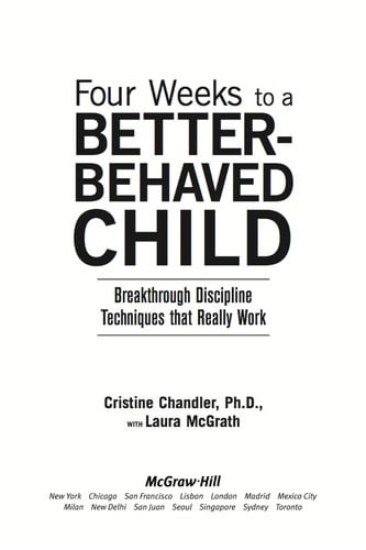 Four Weeks to a Better-Behaved Child : Breakthrough Discipline Techniques that Work -- for Children Age 2 to 10