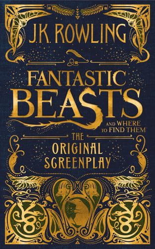 Fantastic Beasts and where to Find Them The Original Screenplay