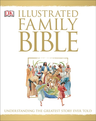 Illustrated Family Bible Understanding the Greatest Story Ever Told
