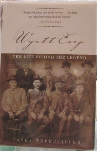 Wyatt Earp: The Life Behind the Legend