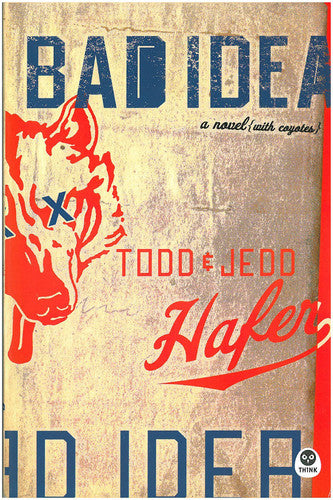 Bad Idea: A Novel With Coyotes (Bad Idea Series #1)