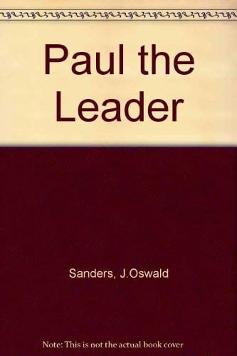 Paul the Leader: A Vision for Christian Leadership Today