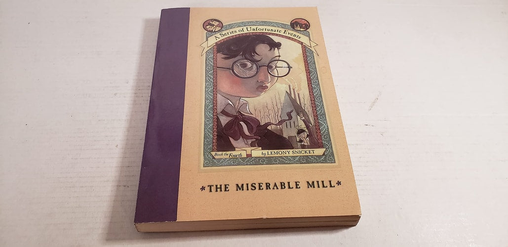 The Miserable Mill (A Series of Unfortunate Events, Book 4)