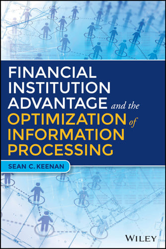 Financial Institution Advantage and the Optimization of Information Processing (Wiley and SAS Business Series)