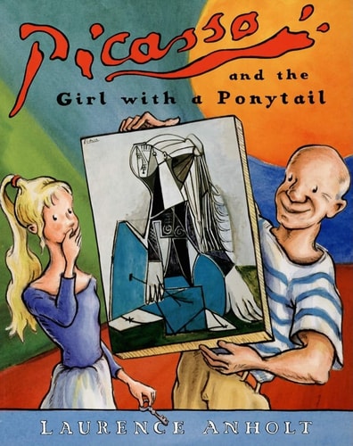 Picasso and the Girl with a Ponytail A Story about Pablo Picasso