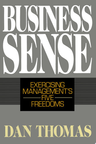Business Sense: Exercising Management's Five Freedoms