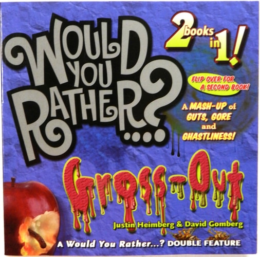 Would You Rather ...? Gross-out Would You Rather ...? Doubly Disgusting