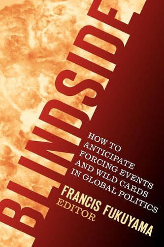 Blindside: How to Anticipate Forcing Events and Wild Cards in Global Politics