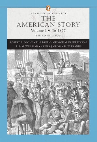 The American Story, Vol. 1: To 1877, 3rd Edition (Penguin Academics Series)