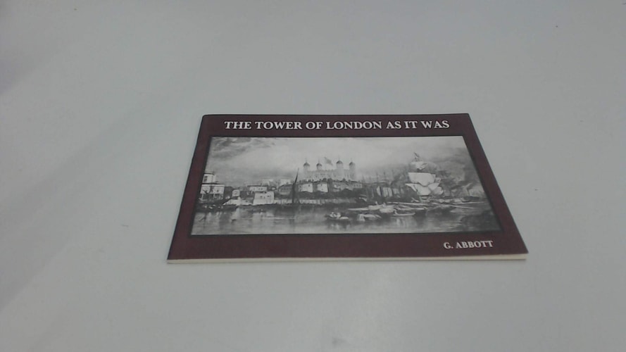 The Tower of London as It Was