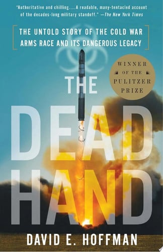The Dead Hand The Untold Story of the Cold War Arms Race and Its Dangerous Legacy