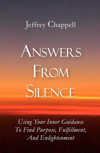 Answers From Silence: Using Your Inner Guidance To Find Purpose, Fulfillment, and Enlightenment
