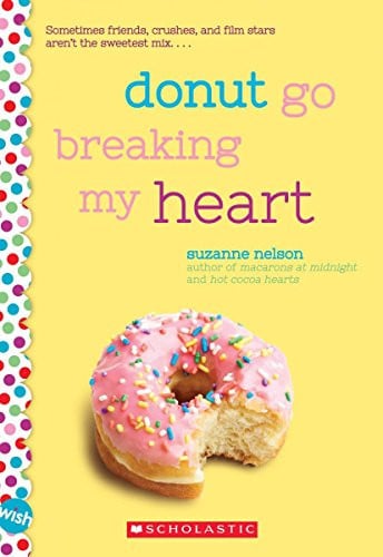Donut Go Breaking My Heart: a Wish Novel