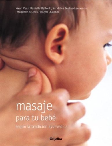 Masaje para tu bebe: Segun la tradicion ayurvedica (Spanish Edition)