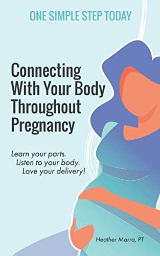 Connecting With Your Body Throughout Pregnancy: Learn your parts. Listen to your body. Love your delivery!