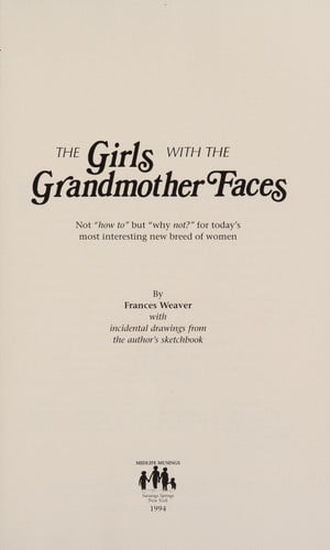 The Girls With the Grandmother Faces: Not How to but Why Not? for Todays Most Interesting New Breed of Women